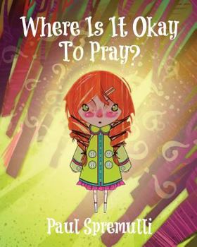 Paperback Where Is It Okay To Pray? Book