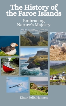 Paperback The History of the Faroe Islands: Embracing Nature's Majesty Book