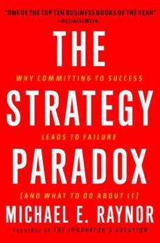 Hardcover The Strategy Paradox: Why Committing to Success Leads to Failure (and What to Do about It) Book