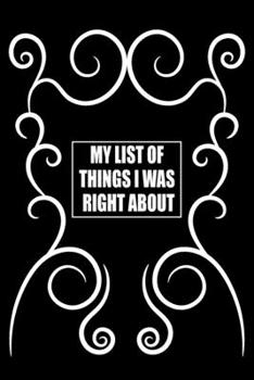 Paperback My list of things I was right about: Boss Gift - Employee Gift - coworker Gift - Office Worker Book - Lines Notebook 6x9 120 pages Book