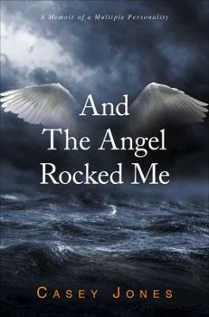 Paperback And the Angel Rocked Me: A Memoir of a Multiple Personality Book