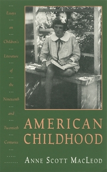 Paperback American Childhood: Essays on Children's Literature of the Nineteenth and Twentieth Centuries. Book