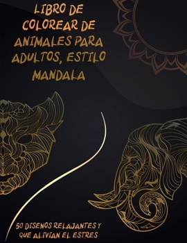 Paperback Libro para colorear de animales para adultos, estilo mandala: Animales con Patrones Libros para colorear - Libro de colorear para adultos Dise?os para [Spanish] Book