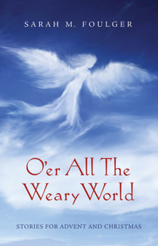 Paperback O'Er All the Weary World: Stories for Advent and Christmas Book