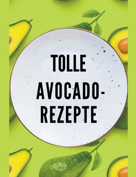 Paperback Tolle Avocado-Rezepte (German Edition) [German] Book