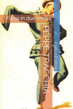 Paperback Peppe Tracchia: Farsa in due tempi [Italian] Book