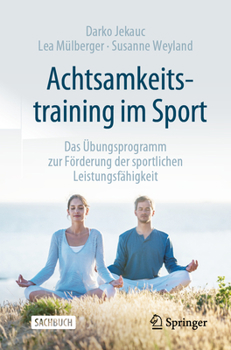 Paperback Achtsamkeitstraining Im Sport: Das Übungsprogramm Zur Förderung Der Sportlichen Leistungsfähigkeit [German] Book