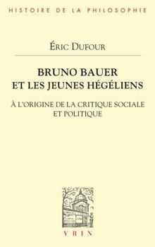 Paperback Bruno Bauer Et Les Jeunes Hegeliens: A l'Origine de la Critique Sociale Et Politique [French] Book