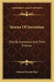 Stories Of Invention: Told By Inventors And Their Friends