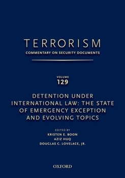 Hardcover Terrorism: Commentary on Security Documents Volume 129: Detention Under International Law: The State of Emergency Exception and Evolving Topics Book