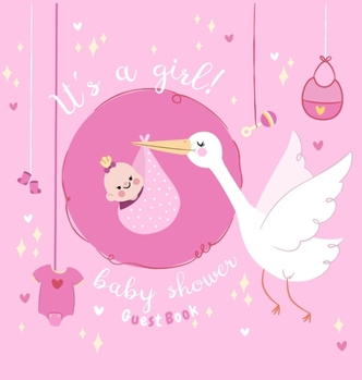 Hardcover It's a Girl: Baby Shower Guest Book with The Stork Bringing Baby Girl and Pink Theme, Wishes and Advice for Baby, Personalized with Book