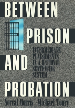 Paperback Between Prison and Probation: Intermediate Punishments in a Rational Sentencing System Book