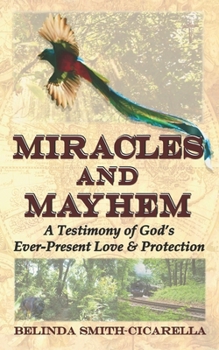 Paperback Miracles and Mayhem: A Testimony of God's Ever-Present Love and Protection Book