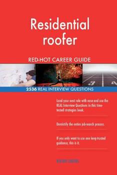 Residential Roofer Red-Hot Career Guide; 2536 Real Interview Questions