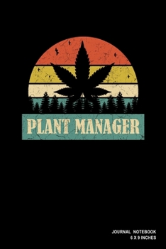Plant Manager: Notebook, Journal, Or Diary  | 110 Blank Lined Pages | 6" X 9" | Matte Finished Soft Cover