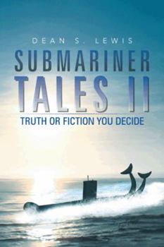Paperback Submariner Tales II: Truth or Fiction You Decide Book