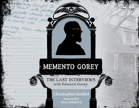 Hardcover Memento Gorey: The Last Interviews with Edward Gorey Book