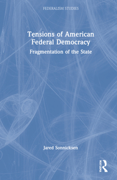 Hardcover Tensions of American Federal Democracy: Fragmentation of the State Book