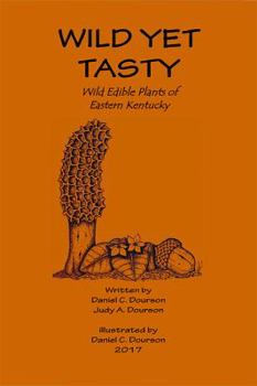 Paperback Wild Yet Tasty: A Guide to Edible Plants of Eastern Kentucky Book
