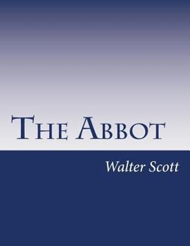 The Abbot - Book #7 of the Waverley Novels