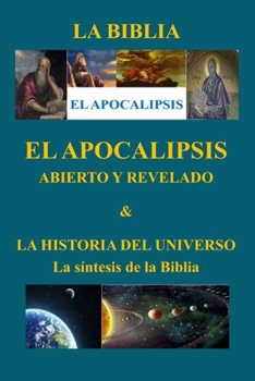 Paperback EL APOCALIPSIS ABIERTO Y REVELADO & LA HISTORIA DEL UNIVERSO La síntesis de la Biblia [Spanish] Book