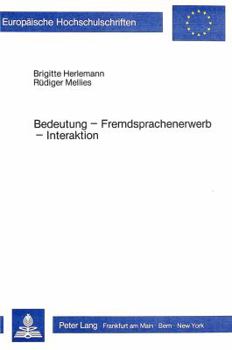 Bedeutung - Fremdsprachenerwerb - Interaktion: Fremdsprachenunterricht VOR Dem Hintergrund Von Sprach-/Lernentwicklungsprozessen in Phylo- Und Ontogen