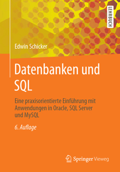 Paperback Datenbanken Und SQL: Eine Praxisorientierte Einführung Mit Anwendungen in Oracle, SQL Server Und MySQL [German] Book
