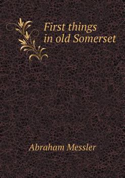 Paperback First things in old Somerset Book