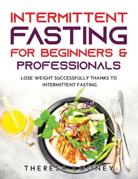 Paperback Intermittent Fasting for Beginners & Professionals: Lose weight successfully thanks to intermittent fasting Book