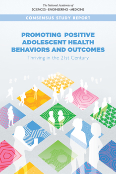 Paperback Promoting Positive Adolescent Health Behaviors and Outcomes: Thriving in the 21st Century Book