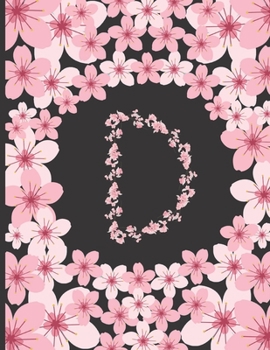 Paperback Personalized Monogram Journal: Initial D Letter D Beautiful Pink Flowers Floral College Ruled Lined Paper Notebook For Writing Book