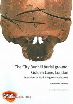 Paperback The City Bunhill Burial Ground, Golden Lane, London: Excavations at South Islington Schools, 2006 Book