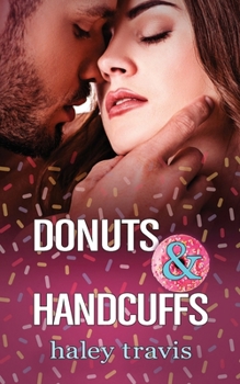 Paperback Donuts and Handcuffs: A sweet, floury, mixed-up love story. Book