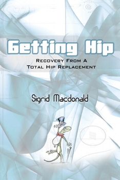 Paperback Getting Hip: Recovery from a Total Hip Replacement Book