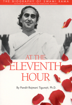 Paperback At the Eleventh Hour: The Biography of Swami Rama (Revised) Book