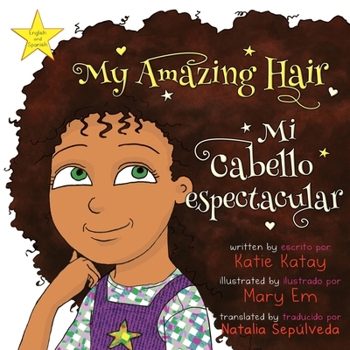 My Amazing Hair - Mi cabello espectacular: English and Spanish bilingual edition - Edición bilingüe inglés-español (My Fun Hair Series - Mi Serie Cabello Divertido) (Spanish Edition)