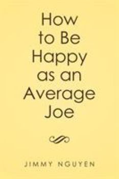 Paperback How to Be Happy as an Average Joe Book