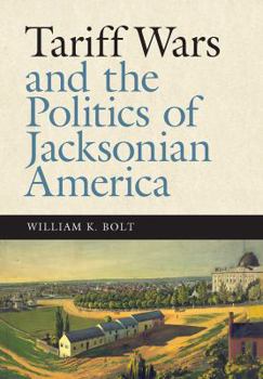 Hardcover Tariff Wars and the Politics of Jacksonian America Book