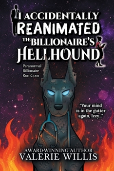 Paperback I Accidentally Reanimated the Billionaire's Hellhound: A Paranormal Billionaire RomCom Book