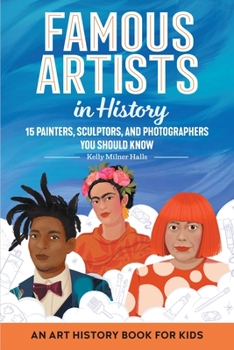 Paperback Famous Artists in History: An Art History Book for Kids Book
