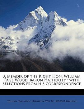 Paperback A Memoir of the Right Hon. William Page Wood, Baron Hatherley: With Selections from His Correspondence Volume 2 Book