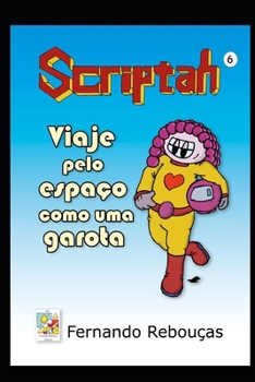 Scriptah: Viaje pelo espaço como uma garota 06 (Portuguese Edition)
