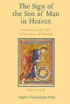 Paperback The Sign of the Son of Man in Heaven: Sophia and the New Star Wisdom Book
