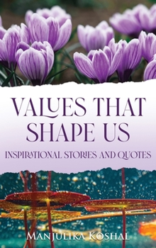 Hardcover Values That Shape Us: Inspirational Stories and Quotes Book