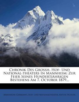 Paperback Chronik Des Grossh. Hof- Und National-Theaters in Mannheim: Zur Feier Seines Hundertjahrigen Bestehens Am 7. October 1879... [German] Book