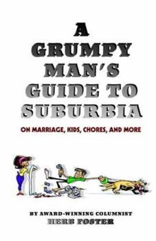 Paperback A Grumpy Man's Guide to Suburbia on Marriage, Kids, Chores, and More Book