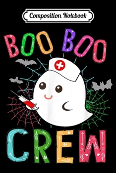 Composition Notebook: Boo Boo Crew design Halloween Ghost Nurse Costume Funny Gift  Journal/Notebook Blank Lined Ruled 6x9 100 Pages