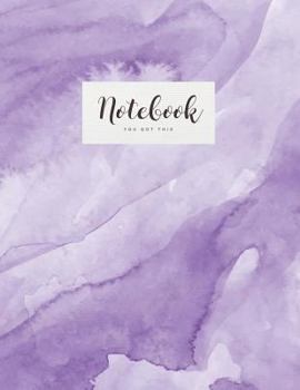 Notebook: Beautiful purple watercolor | You got this | ★ School supplies ★ Personal diary ★ Office notes | 8.5 x 11 - big notebook | 150 pages | College ruled