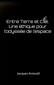 Paperback Entre Terre Et Ciel: Une Ethique Pour l'Odyssee de l'Espace [French] Book