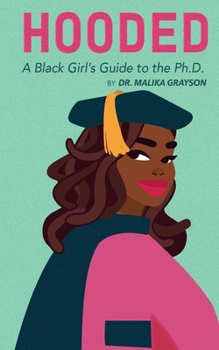 Paperback Hooded: A Black Girl's Guide to the Ph.D. Book